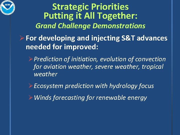 Strategic Priorities Putting it All Together: Grand Challenge Demonstrations Ø For developing and injecting