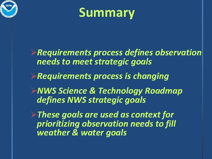 Summary ØRequirements process defines observation needs to meet strategic goals ØRequirements process is changing