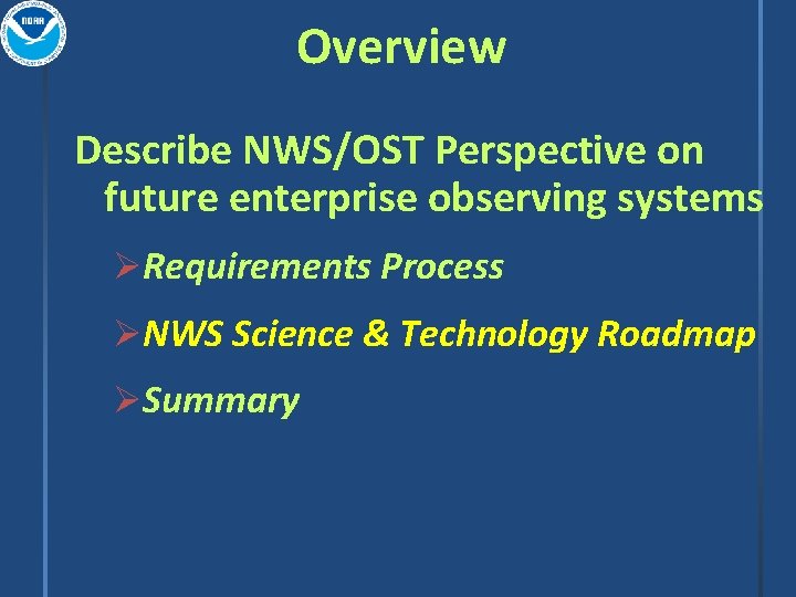 Overview Describe NWS/OST Perspective on future enterprise observing systems ØRequirements Process ØNWS Science &