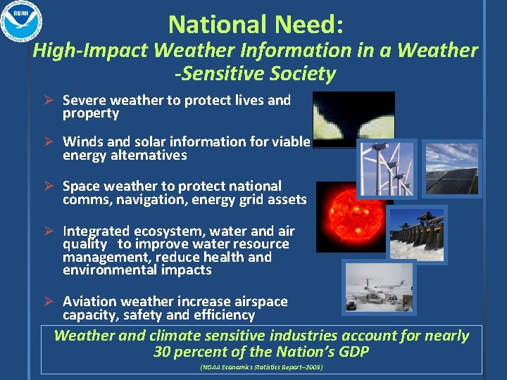 National Need: High-Impact Weather Information in a Weather -Sensitive Society Ø Severe weather to