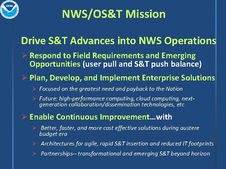 NWS/OS&T Mission Drive S&T Advances into NWS Operations Ø Respond to Field Requirements and