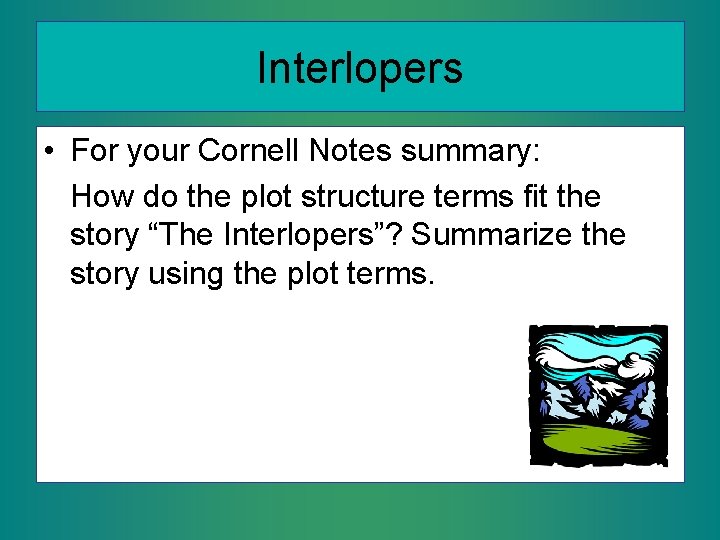 Interlopers • For your Cornell Notes summary: How do the plot structure terms fit