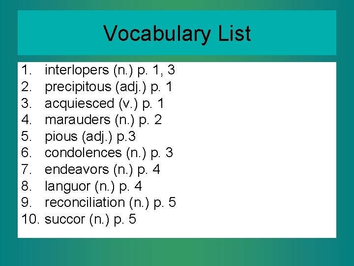 Vocabulary List 1. interlopers (n. ) p. 1, 3 2. precipitous (adj. ) p.