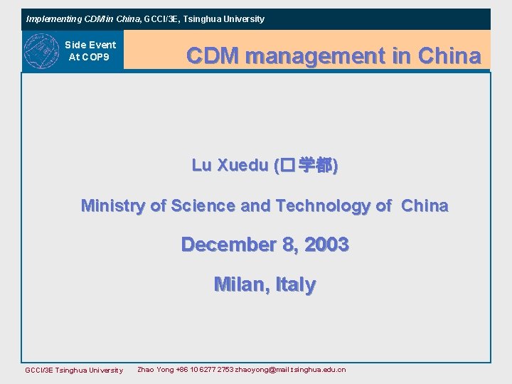 Implementing CDM in China, GCCI/3 E, Tsinghua University Side Event At COP 9 CDM Implementing CDM in China, GCCI/3 E, Tsinghua University Side Event At COP 9 CDM