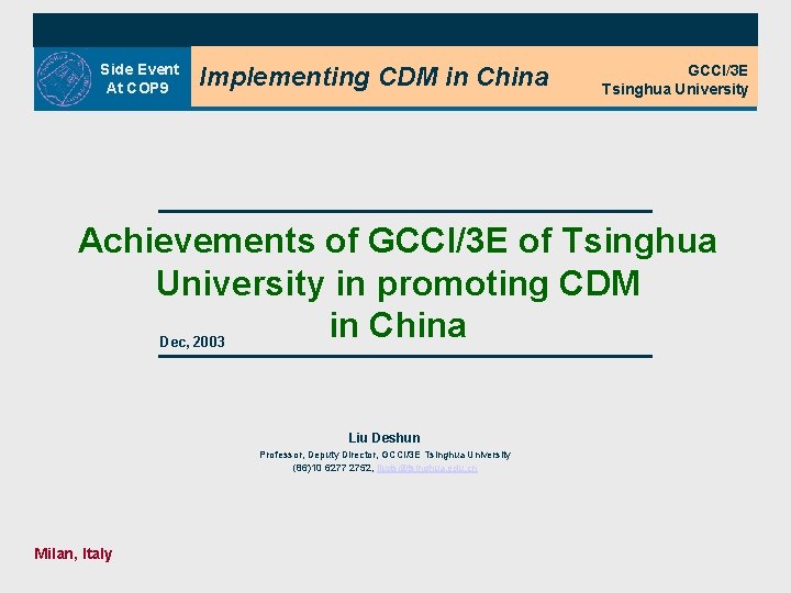 Side Event At COP 9 Implementing CDM in China GCCI/3 E Tsinghua University Achievements Side Event At COP 9 Implementing CDM in China GCCI/3 E Tsinghua University Achievements