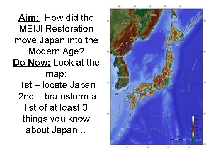 Aim: How did the MEIJI Restoration move Japan into the Modern Age? Do Now: Aim: How did the MEIJI Restoration move Japan into the Modern Age? Do Now: