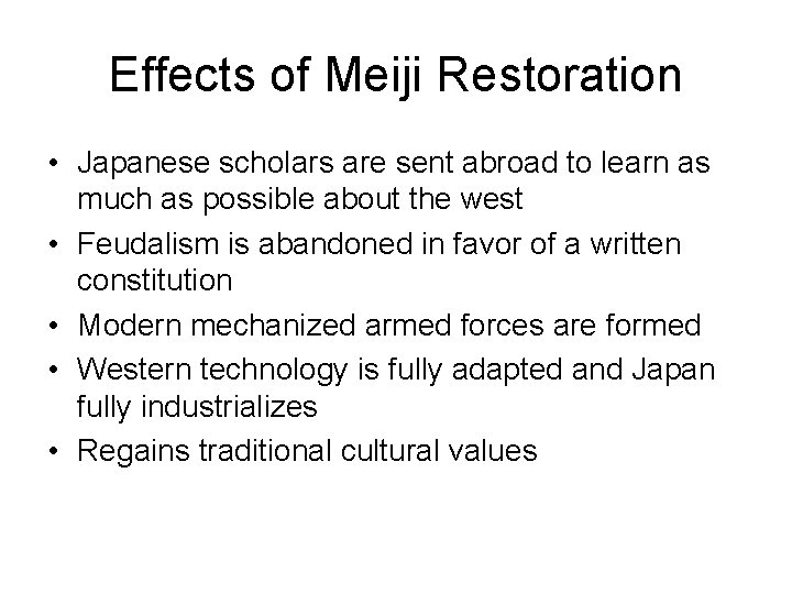 Effects of Meiji Restoration • Japanese scholars are sent abroad to learn as much Effects of Meiji Restoration • Japanese scholars are sent abroad to learn as much