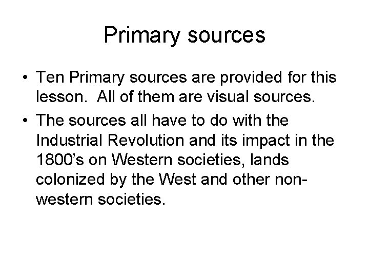 Primary sources • Ten Primary sources are provided for this lesson. All of them Primary sources • Ten Primary sources are provided for this lesson. All of them