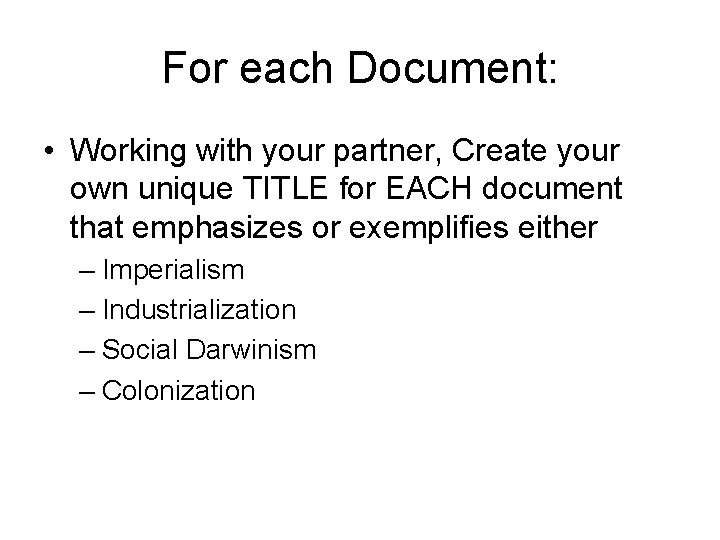 For each Document: • Working with your partner, Create your own unique TITLE for For each Document: • Working with your partner, Create your own unique TITLE for