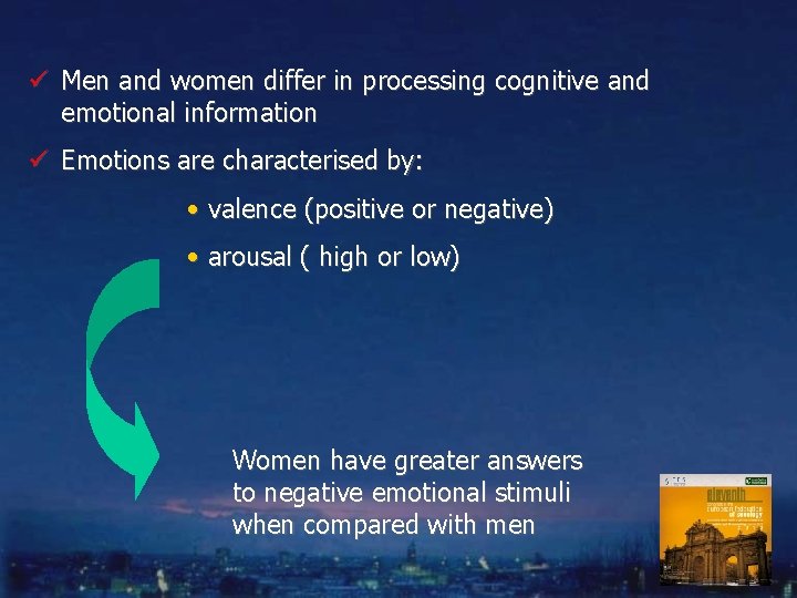 ü Men and women differ in processing cognitive and emotional information ü Emotions are