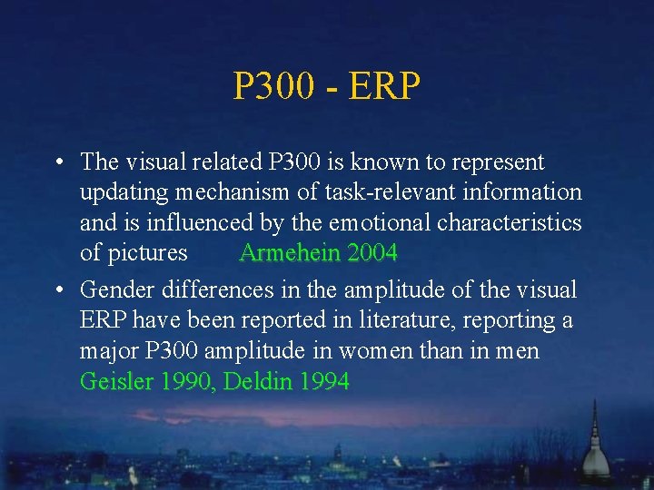 P 300 - ERP • The visual related P 300 is known to represent
