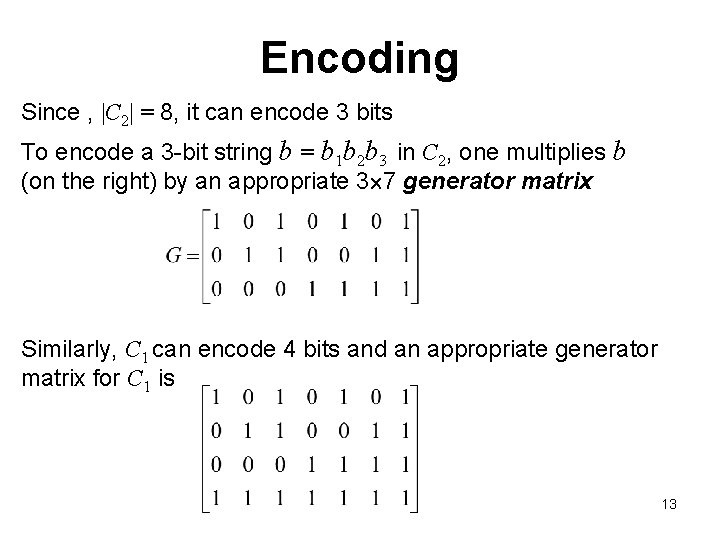 Encoding Since , |C 2| = 8, it can encode 3 bits To encode