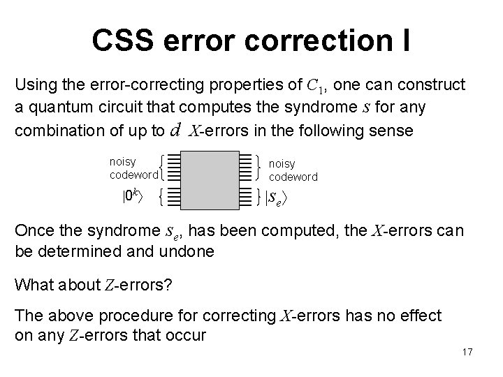 CSS error correction I Using the error-correcting properties of C 1, one can construct