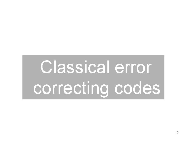 Classical error correcting codes 2 