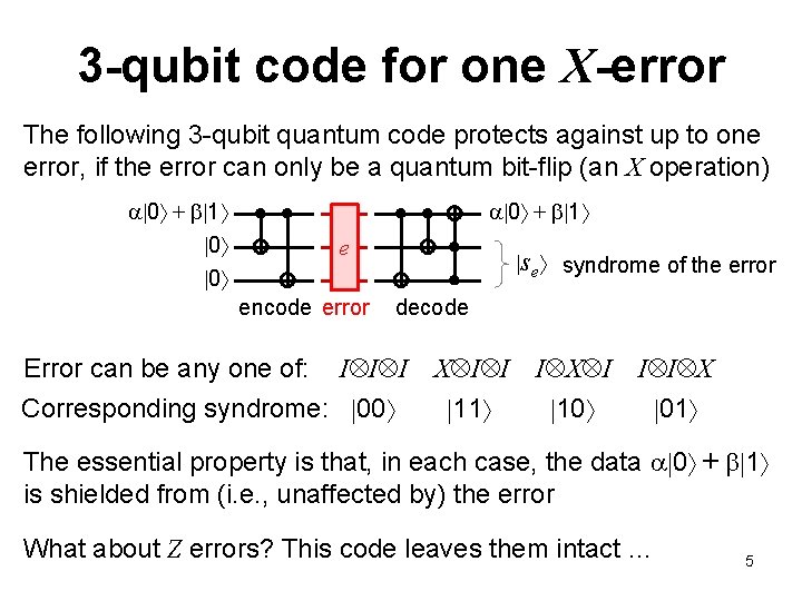 3 -qubit code for one X-error The following 3 -qubit quantum code protects against