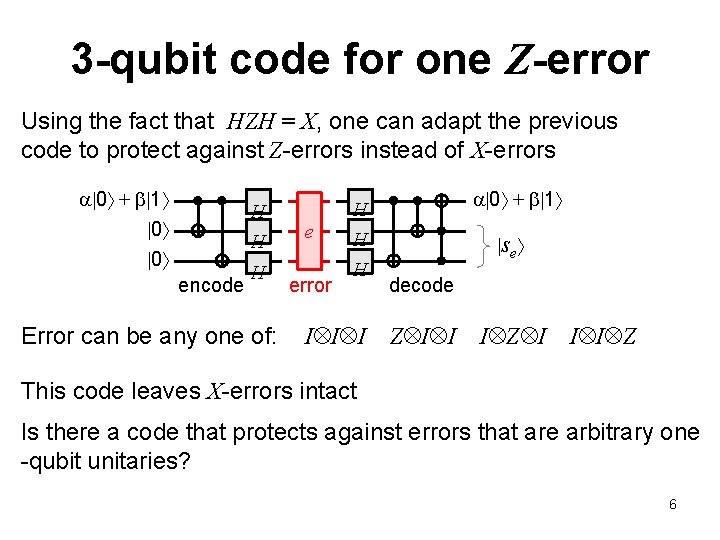 3 -qubit code for one Z-error Using the fact that HZH = X, one