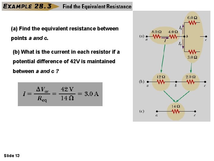 (a) Find the equivalent resistance between points a and c. (b) What is the (a) Find the equivalent resistance between points a and c. (b) What is the