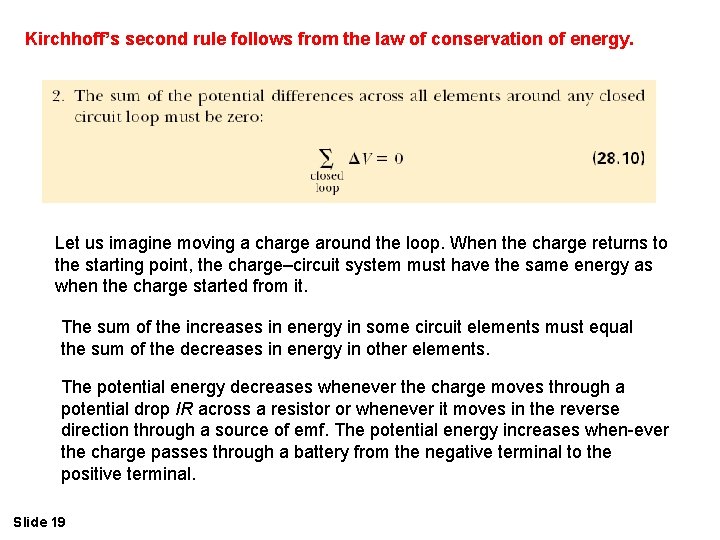 Kirchhoff’s second rule follows from the law of conservation of energy. Let us imagine Kirchhoff’s second rule follows from the law of conservation of energy. Let us imagine