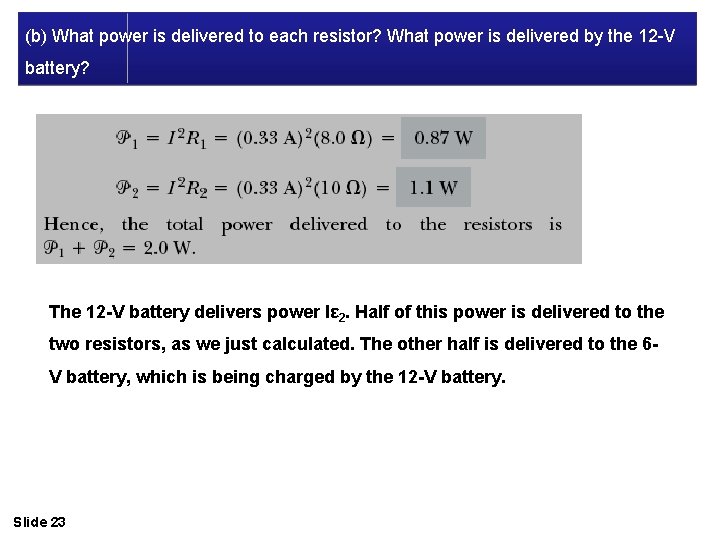(b) What power is delivered to each resistor? What power is delivered by the (b) What power is delivered to each resistor? What power is delivered by the