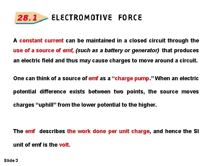 A constant current can be maintained in a closed circuit through the use of A constant current can be maintained in a closed circuit through the use of
