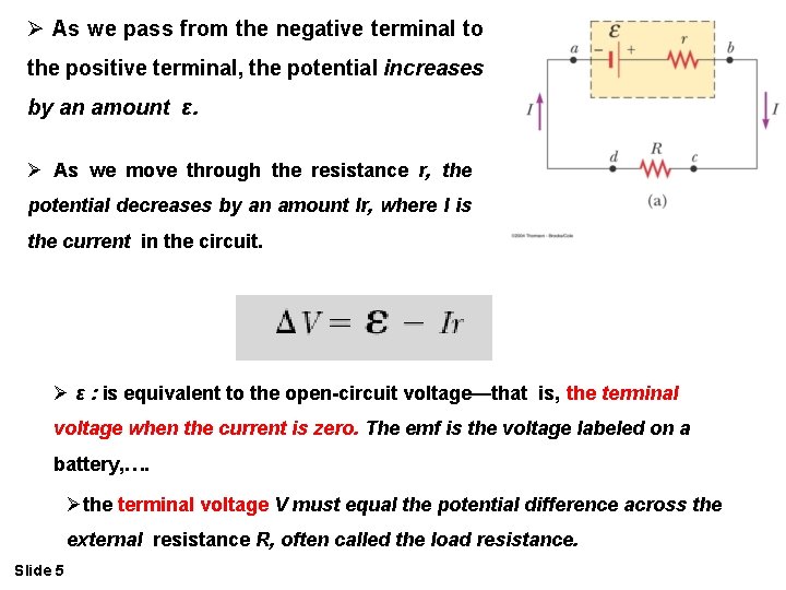 Ø As we pass from the negative terminal to the positive terminal, the potential Ø As we pass from the negative terminal to the positive terminal, the potential