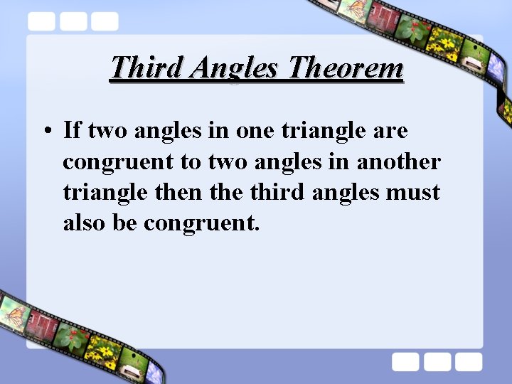 Third Angles Theorem • If two angles in one triangle are congruent to two