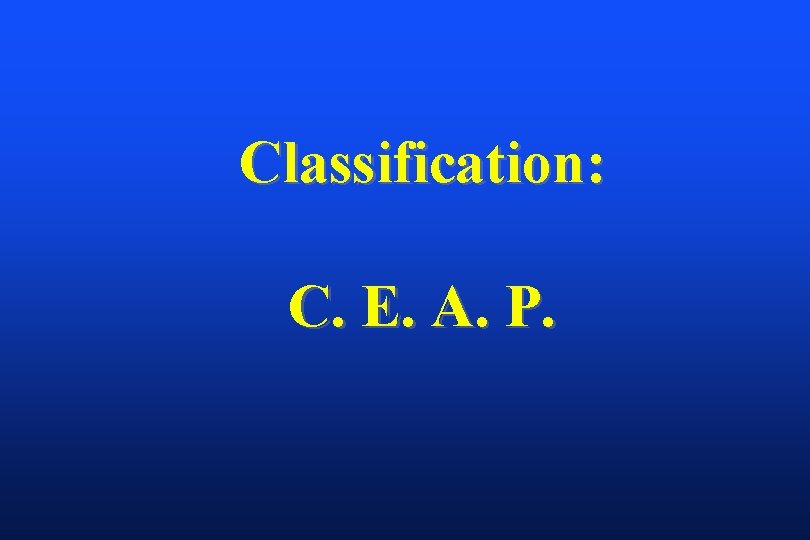 Classification: C. E. A. P. 