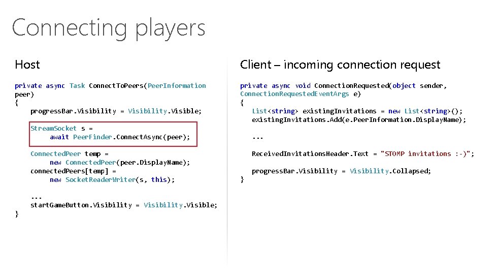 Connecting players Host Client – incoming connection request private async Task Connect. To. Peers(Peer.