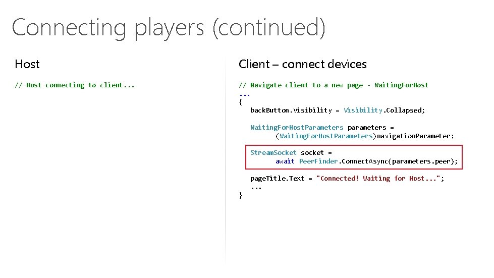 Connecting players (continued) Host Client – connect devices // Host connecting to client. .