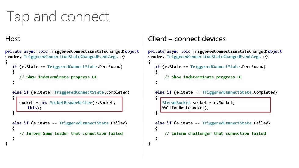 Tap and connect Host Client – connect devices private async void Triggered. Connection. State.