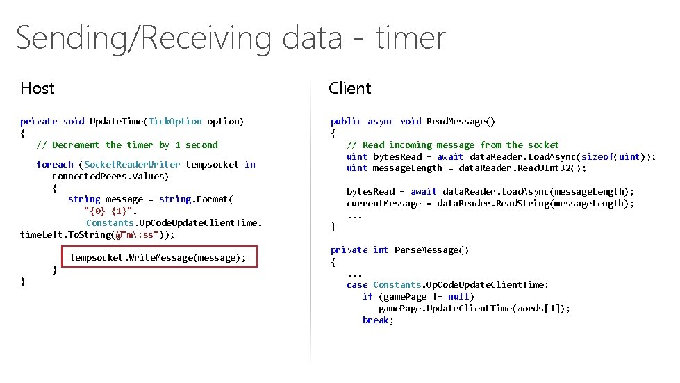 Sending/Receiving data - timer Host Client private void Update. Time(Tick. Option option) { //