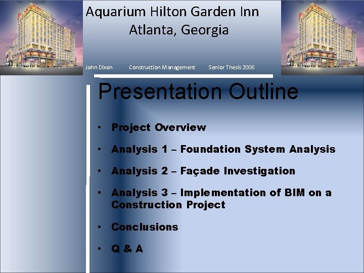 Aquarium Hilton Garden Inn Atlanta, Georgia John Dixon Construction Management Senior Thesis 2006 Presentation