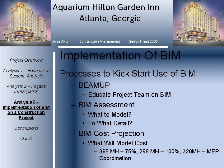 Aquarium Hilton Garden Inn Atlanta, Georgia John Dixon Construction Management Senior Thesis 2006 Project