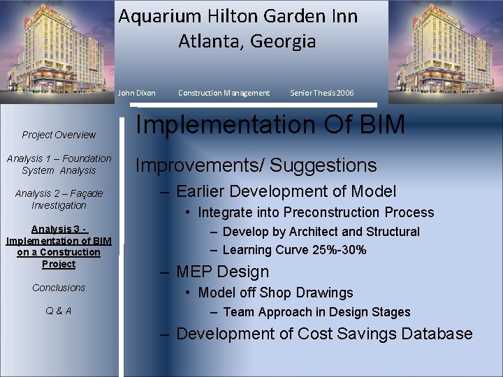 Aquarium Hilton Garden Inn Atlanta, Georgia John Dixon Construction Management Senior Thesis 2006 Project