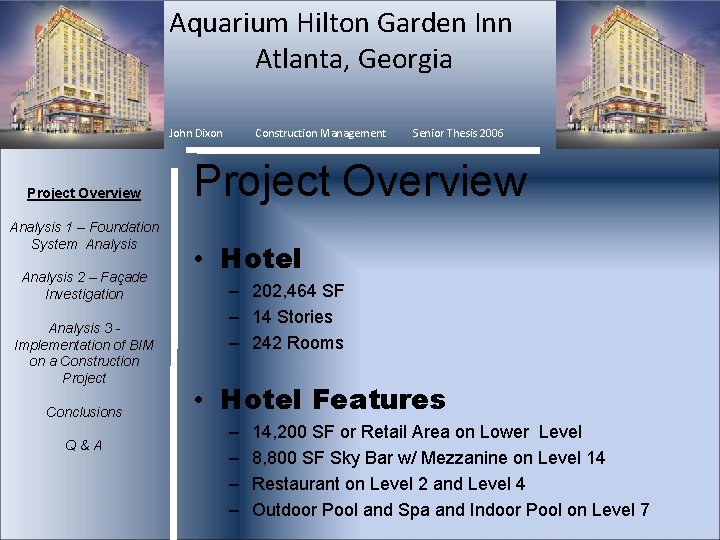 Aquarium Hilton Garden Inn Atlanta, Georgia John Dixon Construction Management Senior Thesis 2006 Project