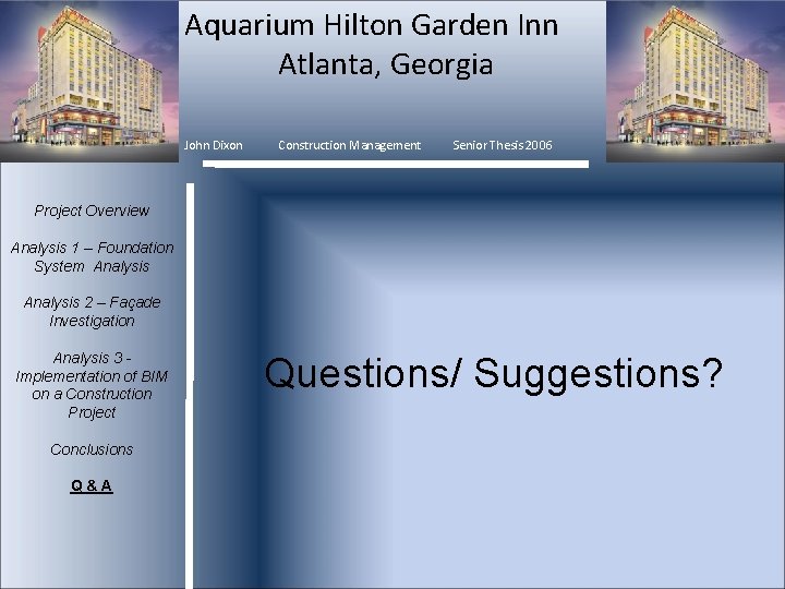 Aquarium Hilton Garden Inn Atlanta, Georgia John Dixon Construction Management Senior Thesis 2006 Project