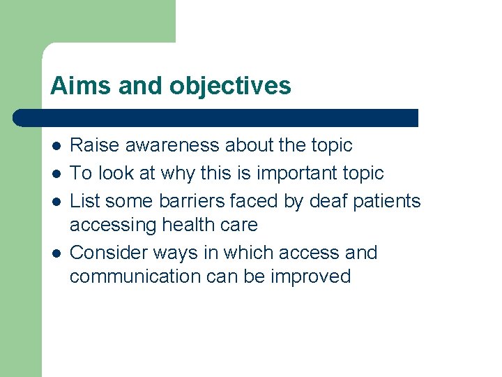 Aims and objectives l l Raise awareness about the topic To look at why