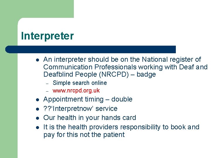 Interpreter l An interpreter should be on the National register of Communication Professionals working