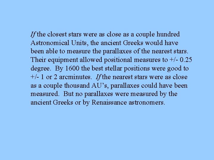 If the closest stars were as close as a couple hundred Astronomical Units, the