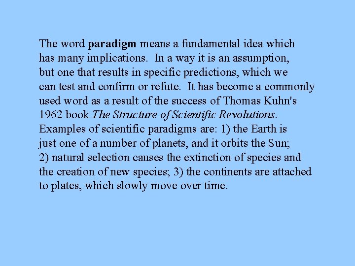 The word paradigm means a fundamental idea which has many implications. In a way