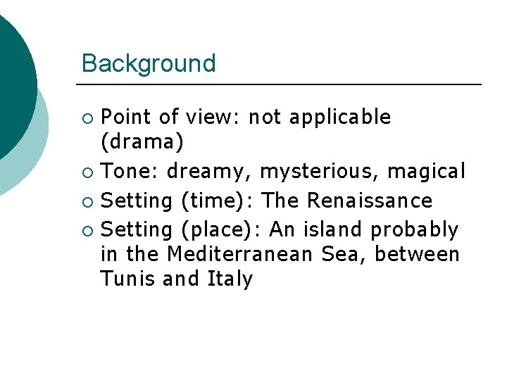 Background Point of view: not applicable (drama) ¡ Tone: dreamy, mysterious, magical ¡ Setting