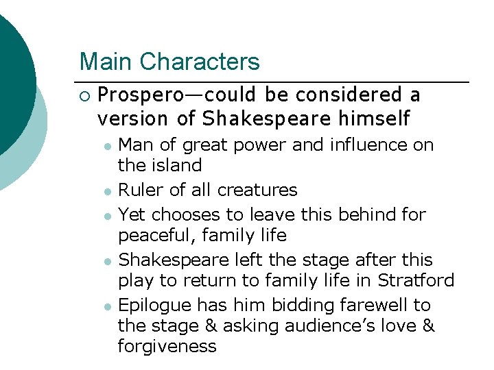 Main Characters ¡ Prospero—could be considered a version of Shakespeare himself l l l