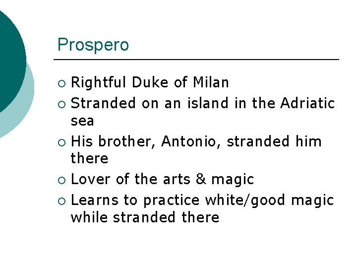 Prospero Rightful Duke of Milan ¡ Stranded on an island in the Adriatic sea