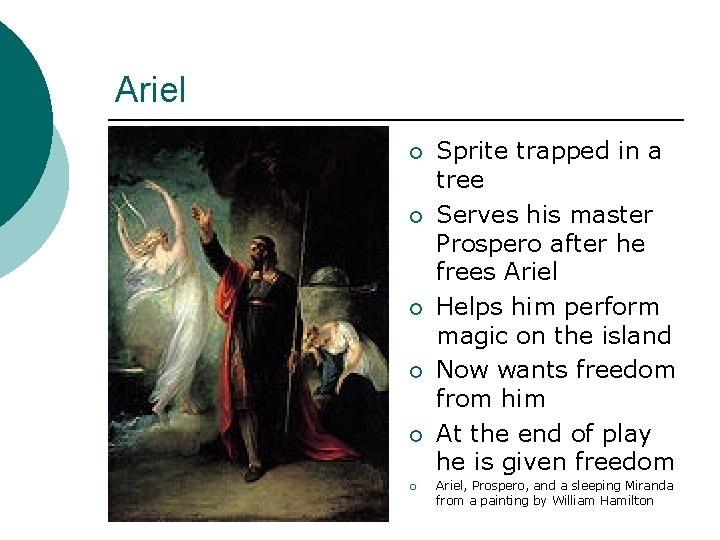 Ariel ¡ ¡ ¡ Sprite trapped in a tree Serves his master Prospero after