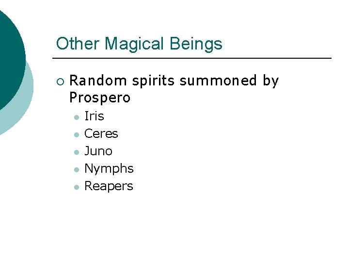 Other Magical Beings ¡ Random spirits summoned by Prospero l l l Iris Ceres