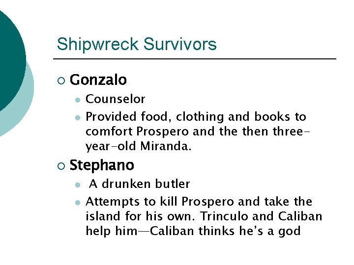 Shipwreck Survivors ¡ Gonzalo l l ¡ Counselor Provided food, clothing and books to