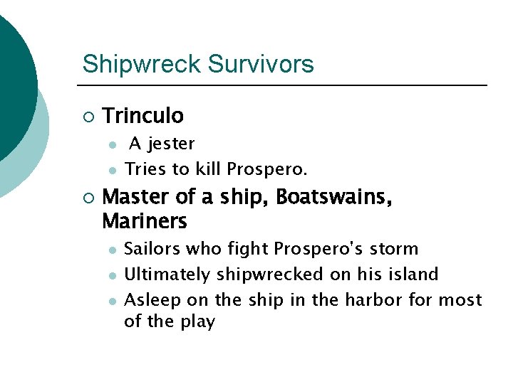 Shipwreck Survivors ¡ Trinculo l l ¡ A jester Tries to kill Prospero. Master
