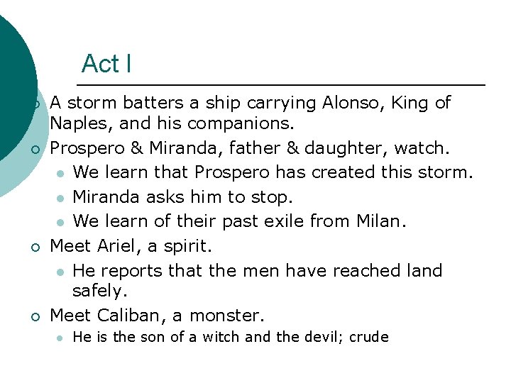 Act I ¡ ¡ A storm batters a ship carrying Alonso, King of Naples,
