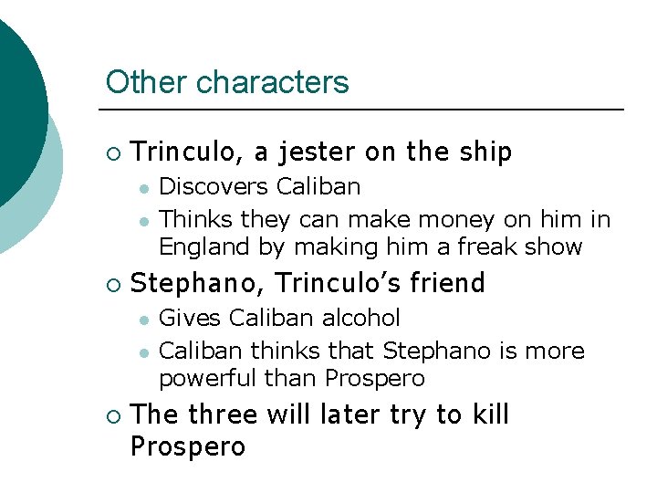 Other characters ¡ Trinculo, a jester on the ship l l ¡ Stephano, Trinculo’s