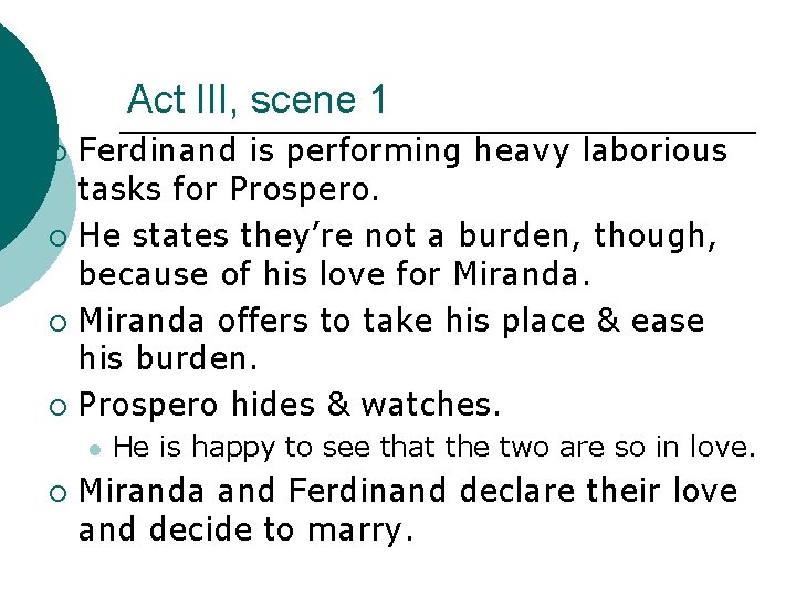 Act III, scene 1 Ferdinand is performing heavy laborious tasks for Prospero. ¡ He